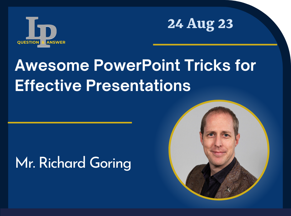 LPQ&A 24 Aug '23 Awesome PowerPoint Tricks for Effective Presentations